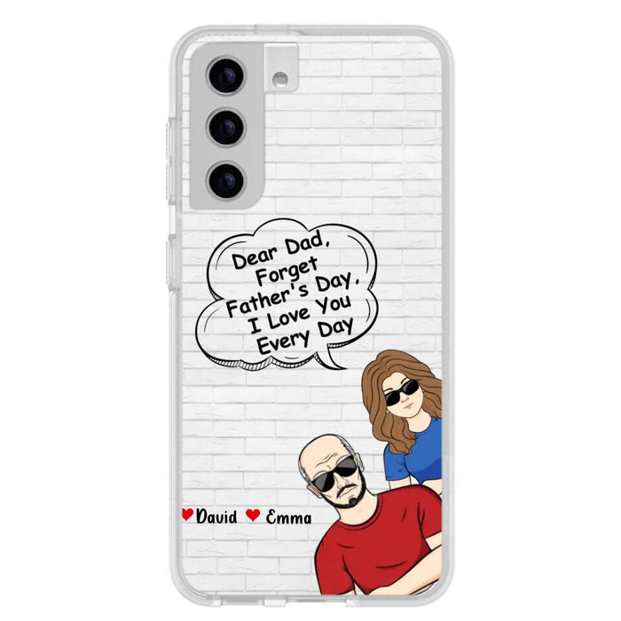 Custom Personalized Dear Mom/Dad Phone Case For iPhone/ Samsung - Gift Idea For Father's Day/Mother's Day/Dad/ Mom - Dear Dad, Forget Father's Day We Love You Every Day