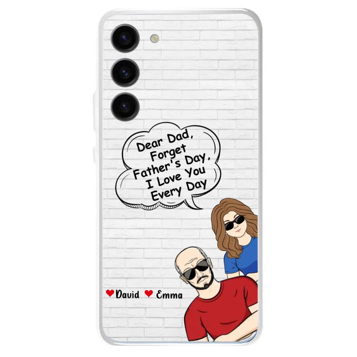 Custom Personalized Dear Mom/Dad Phone Case For iPhone/ Samsung - Gift Idea For Father's Day/Mother's Day/Dad/ Mom - Dear Dad, Forget Father's Day We Love You Every Day