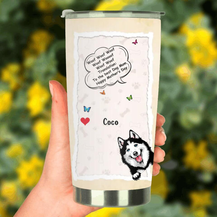 Custom Personalized Dog  Tumbler - Gift Idea For Father's Day/Mother's Day/Dog Lovers - Upto 5 Dogs - To The Best Dog Mom Happy Mother's Day