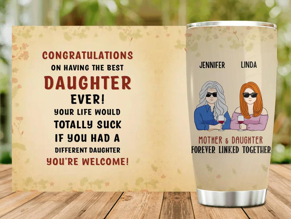 Custom Personalized Best Daughter Tumbler - Mother's Day Gift Idea From Daughter - Congratulations On Having The Best Daughter Ever