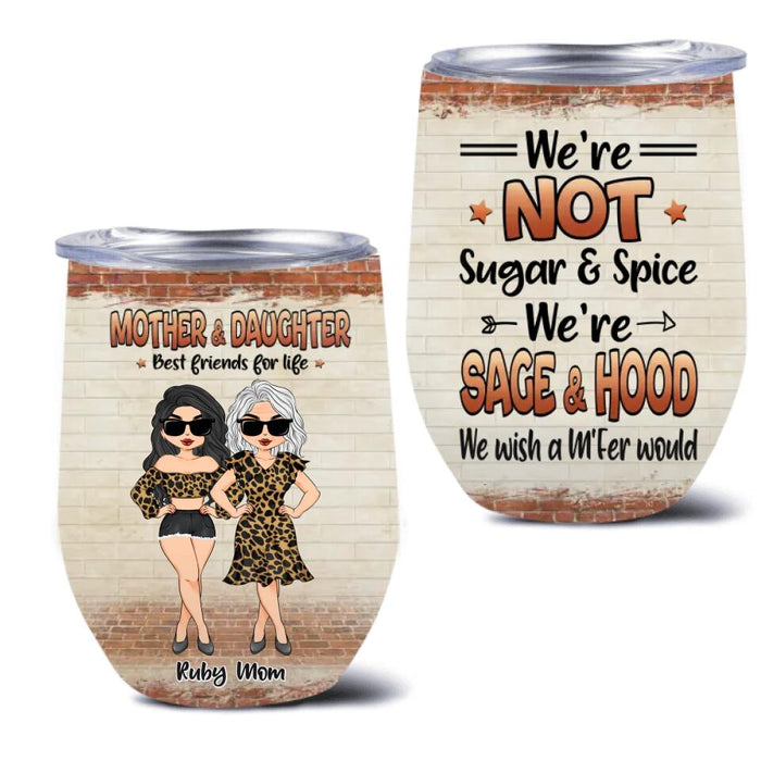 Custom Personalized Mother & Daughter Wine Tumbler - Gift Idea For Mother's Day From Daughter - We're Not Sugar & Spice We're Sage & Hood