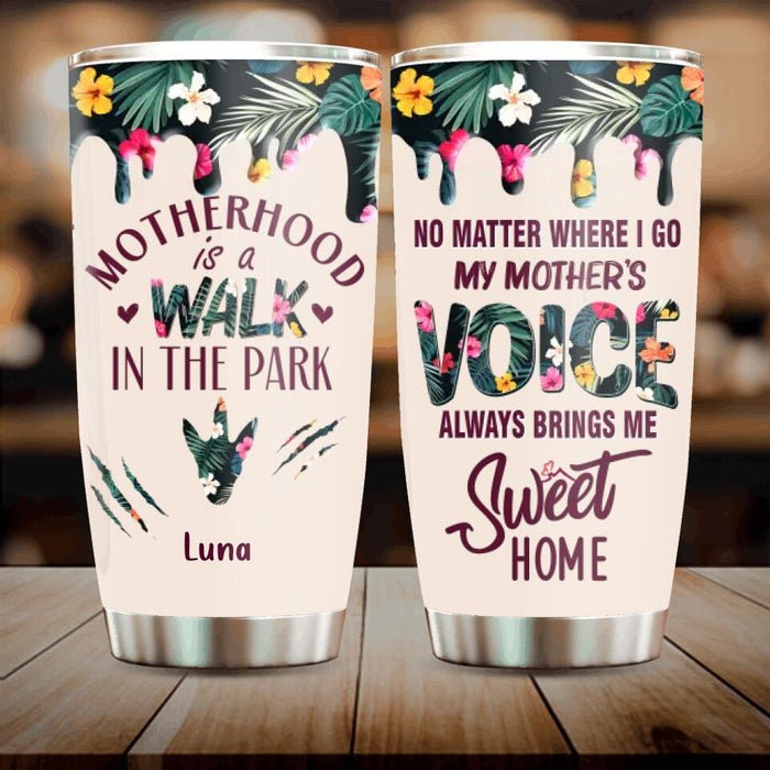 Custom Personalized Motherhood Tumbler - Gift Idea For Mother's Day - Upto 6 Foots - No Matter Where I Go My Mother's Voice Always Brings Me Sweet Home