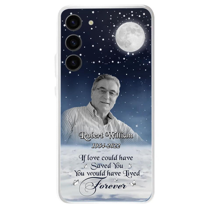 Custom Personalized Memorial Photo Phone Case - Memorial Gift Idea For Father's Day/Mother's Day - If Love Could Have Saved You - Case for iPhone/Samsung