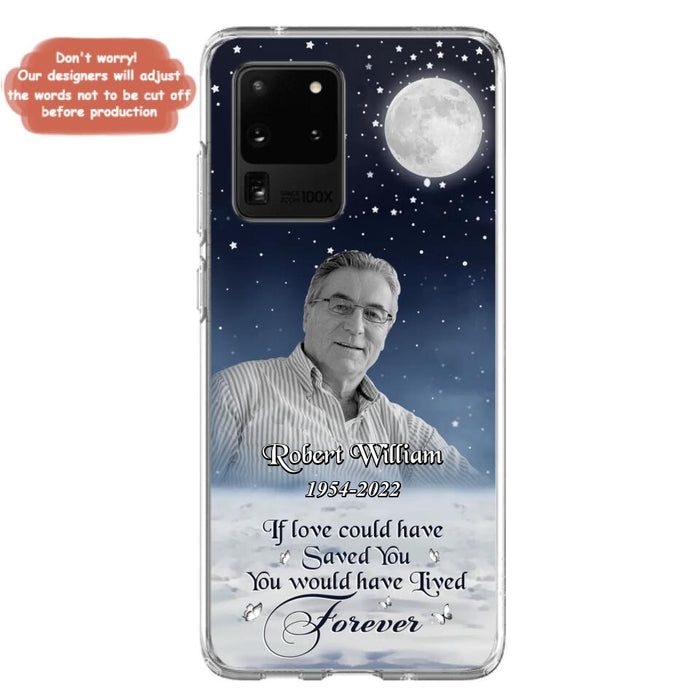 Custom Personalized Memorial Photo Phone Case - Memorial Gift Idea For Father's Day/Mother's Day - If Love Could Have Saved You - Case for iPhone/Samsung