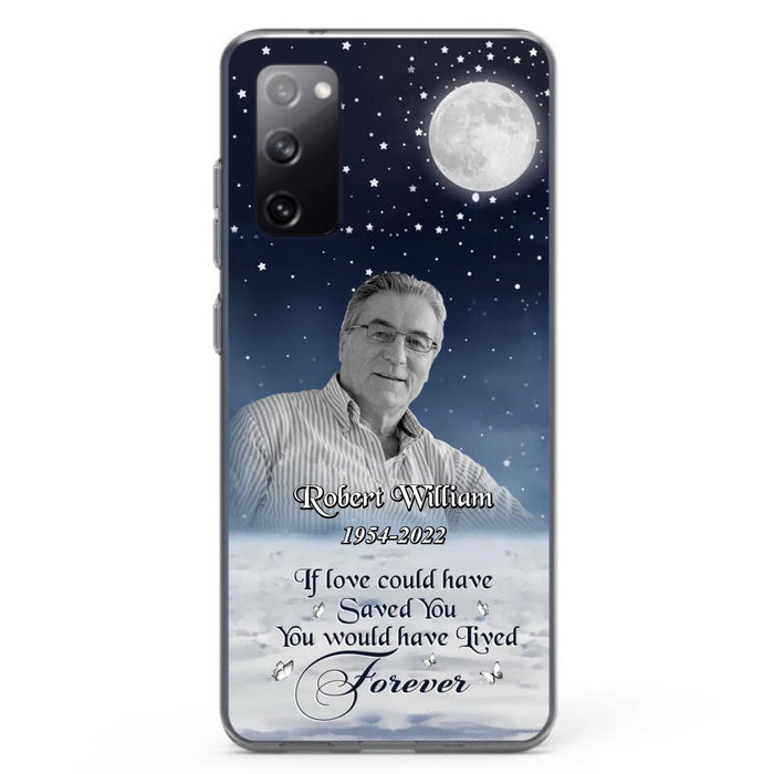 Custom Personalized Memorial Photo Phone Case - Memorial Gift Idea For Father's Day/Mother's Day - If Love Could Have Saved You - Case for iPhone/Samsung