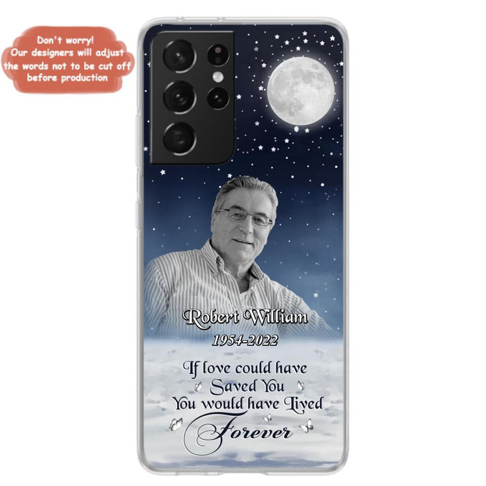 Custom Personalized Memorial Photo Phone Case - Memorial Gift Idea For Father's Day/Mother's Day - If Love Could Have Saved You - Case for iPhone/Samsung