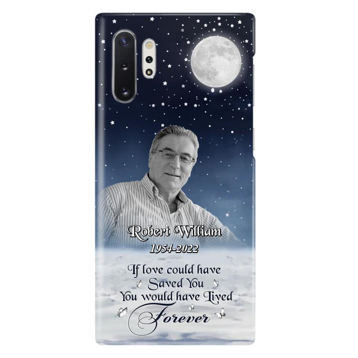 Custom Personalized Memorial Photo Phone Case - Memorial Gift Idea For Father's Day/Mother's Day - If Love Could Have Saved You - Case for iPhone/Samsung