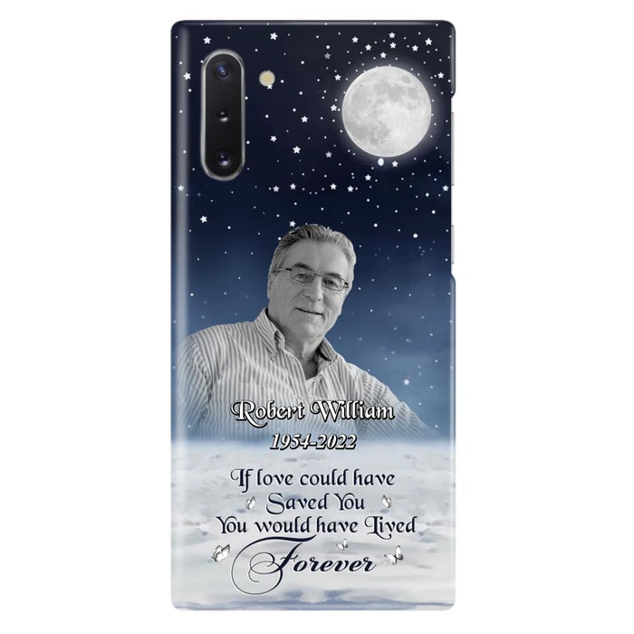 Custom Personalized Memorial Photo Phone Case - Memorial Gift Idea For Father's Day/Mother's Day - If Love Could Have Saved You - Case for iPhone/Samsung