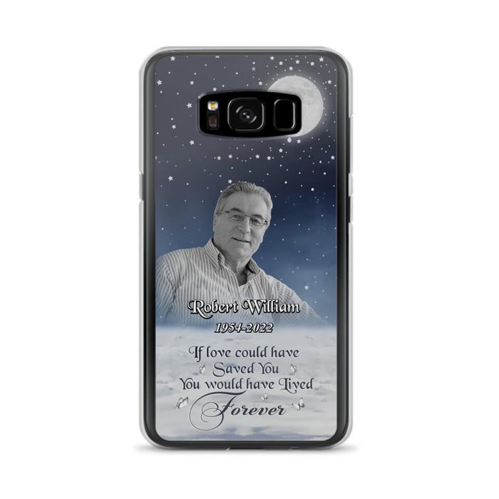 Custom Personalized Memorial Photo Phone Case - Memorial Gift Idea For Father's Day/Mother's Day - If Love Could Have Saved You - Case for iPhone/Samsung