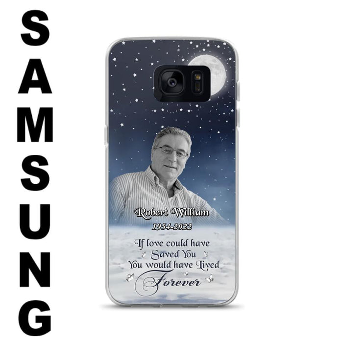 Custom Personalized Memorial Photo Phone Case - Memorial Gift Idea For Father's Day/Mother's Day - If Love Could Have Saved You - Case for iPhone/Samsung