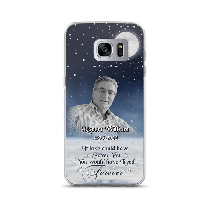 Custom Personalized Memorial Photo Phone Case - Memorial Gift Idea For Father's Day/Mother's Day - If Love Could Have Saved You - Case for iPhone/Samsung