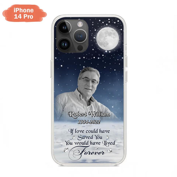 Custom Personalized Memorial Photo Phone Case - Memorial Gift Idea For Father's Day/Mother's Day - If Love Could Have Saved You - Case for iPhone/Samsung