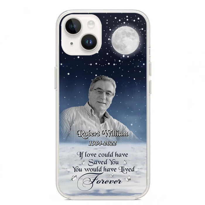 Custom Personalized Memorial Photo Phone Case - Memorial Gift Idea For Father's Day/Mother's Day - If Love Could Have Saved You - Case for iPhone/Samsung