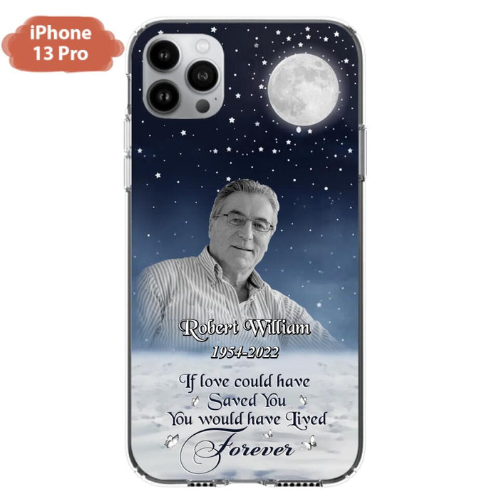 Custom Personalized Memorial Photo Phone Case - Memorial Gift Idea For Father's Day/Mother's Day - If Love Could Have Saved You - Case for iPhone/Samsung