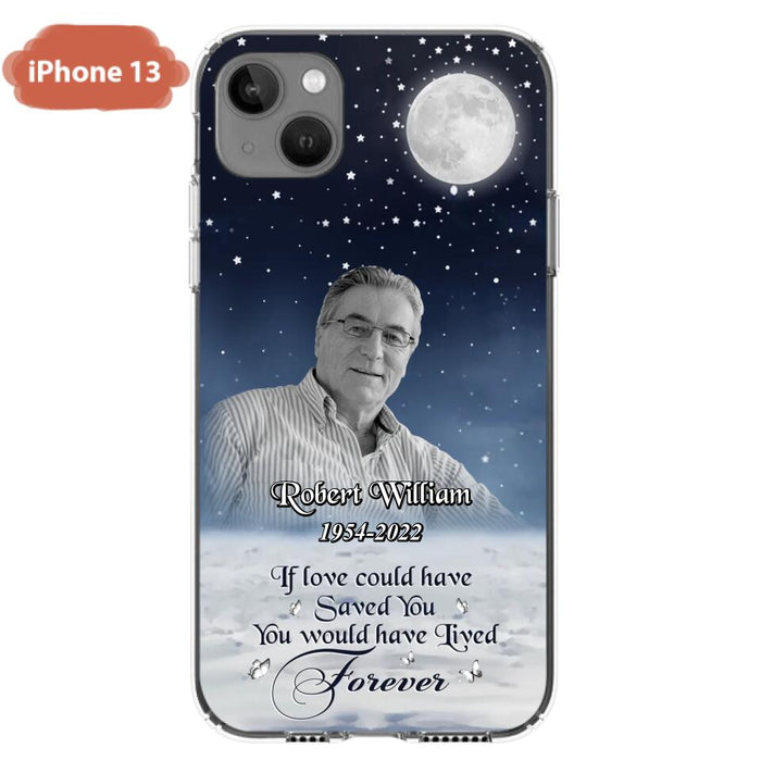 Custom Personalized Memorial Photo Phone Case - Memorial Gift Idea For Father's Day/Mother's Day - If Love Could Have Saved You - Case for iPhone/Samsung