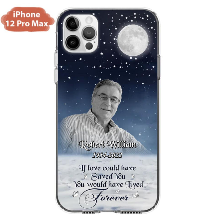 Custom Personalized Memorial Photo Phone Case - Memorial Gift Idea For Father's Day/Mother's Day - If Love Could Have Saved You - Case for iPhone/Samsung