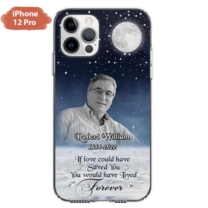 Custom Personalized Memorial Photo Phone Case - Memorial Gift Idea For Father's Day/Mother's Day - If Love Could Have Saved You - Case for iPhone/Samsung