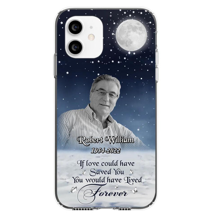 Custom Personalized Memorial Photo Phone Case - Memorial Gift Idea For Father's Day/Mother's Day - If Love Could Have Saved You - Case for iPhone/Samsung