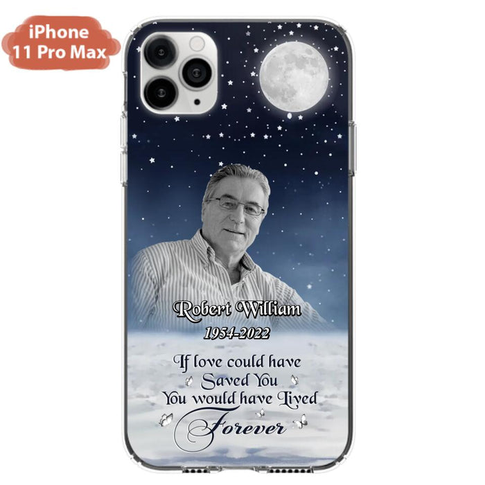 Custom Personalized Memorial Photo Phone Case - Memorial Gift Idea For Father's Day/Mother's Day - If Love Could Have Saved You - Case for iPhone/Samsung