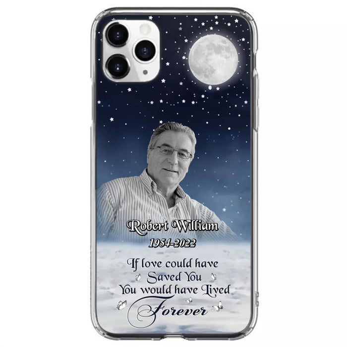 Custom Personalized Memorial Photo Phone Case - Memorial Gift Idea For Father's Day/Mother's Day - If Love Could Have Saved You - Case for iPhone/Samsung