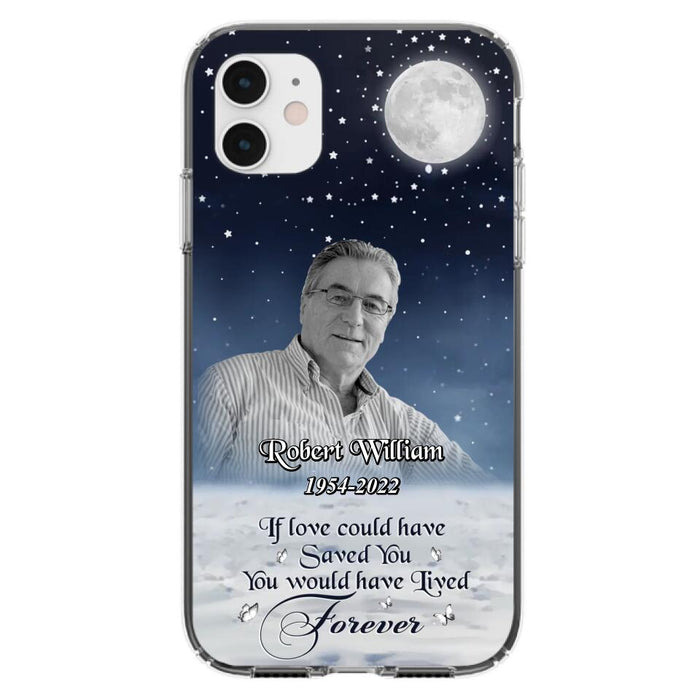 Custom Personalized Memorial Photo Phone Case - Memorial Gift Idea For Father's Day/Mother's Day - If Love Could Have Saved You - Case for iPhone/Samsung