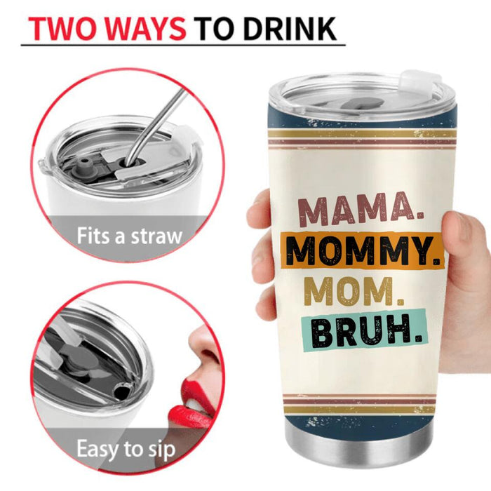 Custom Personalized Mama Tumbler - Upto 4 Children - Mother's Day Gift Idea From Sons - Mama Mommy Mom Bruh