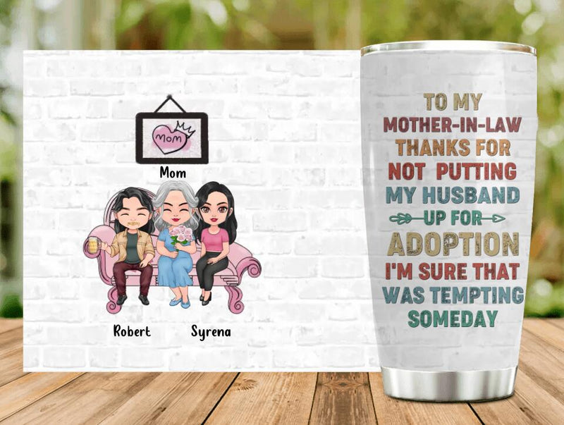 Personalized Mother Tumbler - Mom With Up to 2 Children - Gift Idea For Mother's Day - To My Mother-In-Law Thank For Not Putting My Husband Up For Adoption