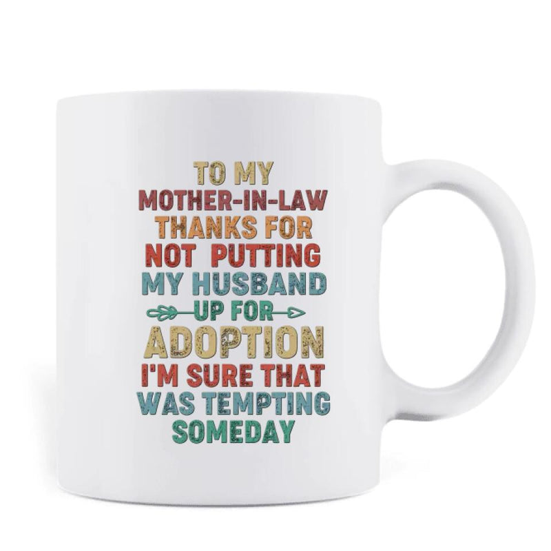 Personalized Mother Mug - Mom With Up to 2 Children - Gift Idea For Mother's Day - To My Mother-In-Law Thank For Not Putting My Husband Up For Adoption