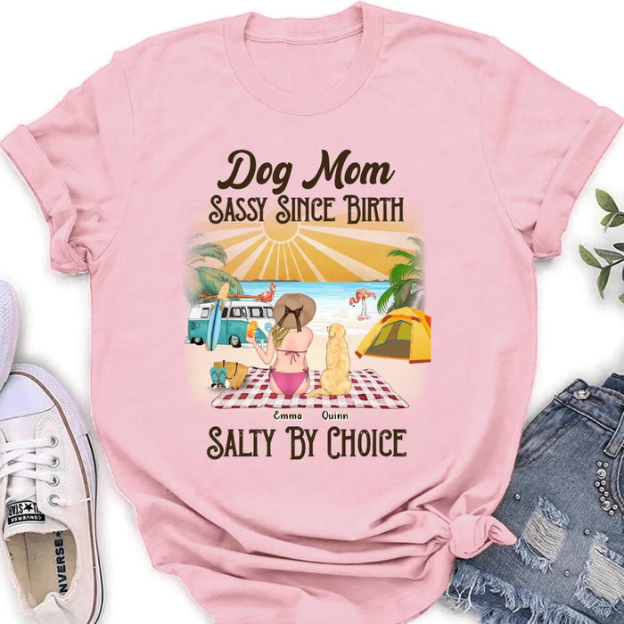 Custom Personalized Dog Mom Shirt - Upto 4 Dogs - Mother's Day Gift Idea for Dog Lovers - Dog Mom Sassy Since Birth Salty By Choice