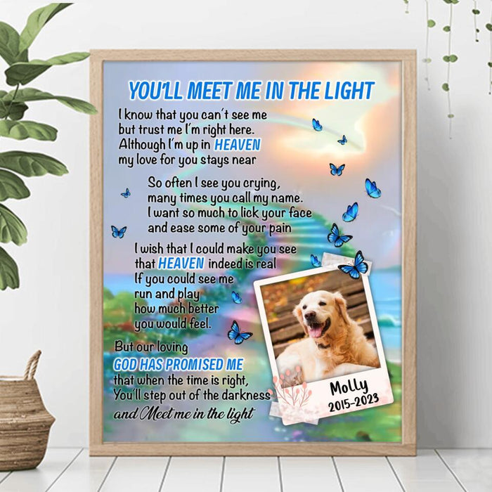 Custom Personalized Memorial Dog Poster - Upload Photo - Memorial Gift Idea For Dog Lovers - You'll Meet Me In The Light