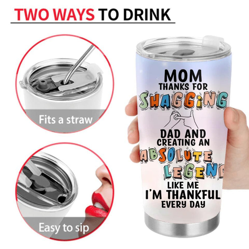 Personalized Mother Tumbler - Mother With Up to 4 Children - Gift Idea For Mother's Day - Mom Thanks For Shagging Dad And Creating Absolute Legends Like Us We’re Thankful Every Day