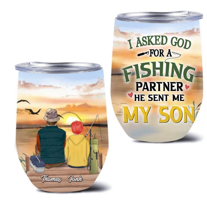 Custom Personalized Fishing Wine Tumbler - Birthday/Father's Day Gift For Father/Fishing Lovers - I Asked God For A Fishing Partner He Sent Me My Son