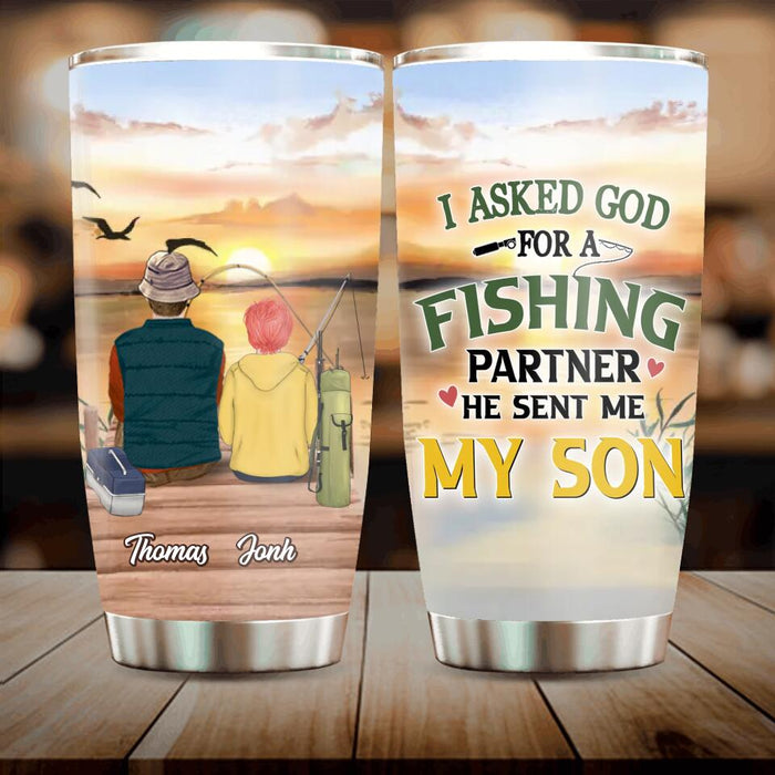 Custom Personalized Fishing Tumbler - Birthday/Father's Day Gift For Father/Fishing Lovers - I Asked God For A Fishing Partner He Sent Me My Son