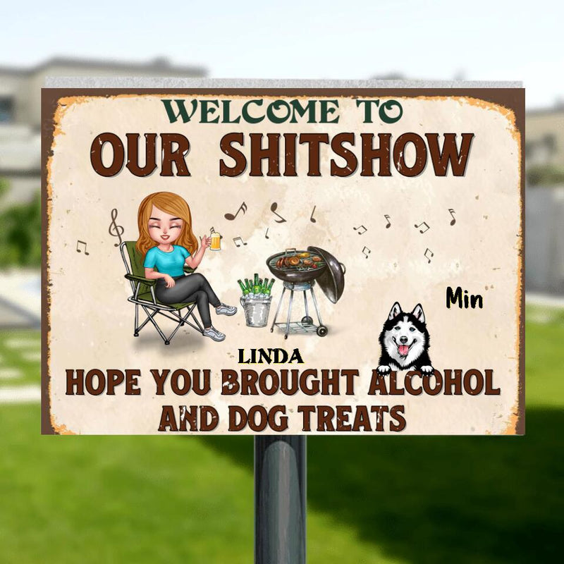 Personalized Dog Metal Sign - Gift Idea For Dog Lovers/Mother's Day - Welcome To Our ShitShow, Hope You Brought Alcohol And Dog Treats