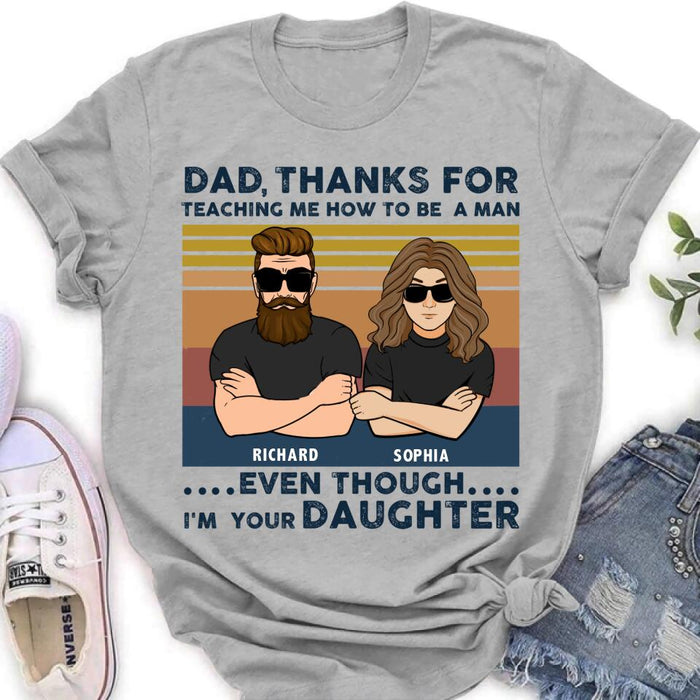 Custom Personalized Father & Daughter Shirt/ Pullover Hoodie - Gift Idea For Father's Day - Dad Thanks For Teaching Me How To Be A Man Even Though I'm Your Daughter