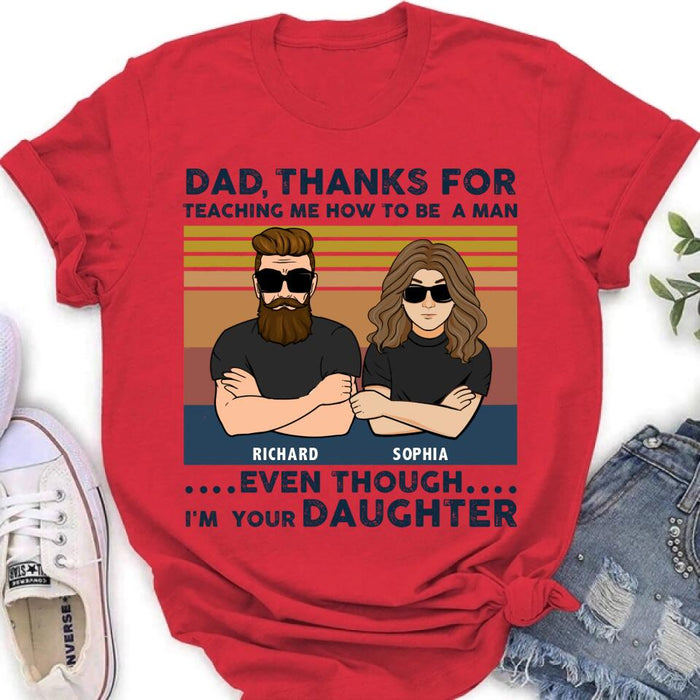 Custom Personalized Father & Daughter Shirt/ Pullover Hoodie - Gift Idea For Father's Day - Dad Thanks For Teaching Me How To Be A Man Even Though I'm Your Daughter