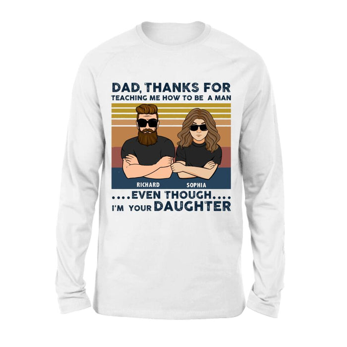 Custom Personalized Father & Daughter Shirt/ Pullover Hoodie - Gift Idea For Father's Day - Dad Thanks For Teaching Me How To Be A Man Even Though I'm Your Daughter