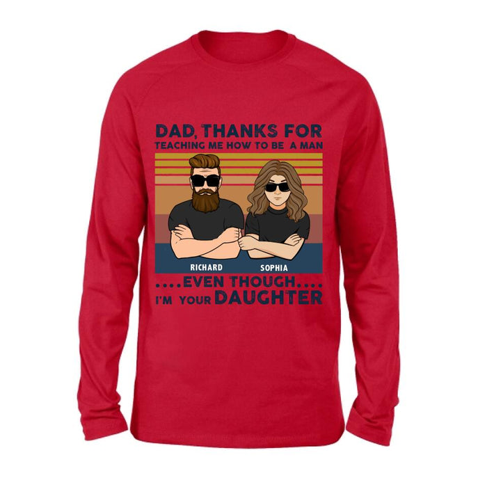 Custom Personalized Father & Daughter Shirt/ Pullover Hoodie - Gift Idea For Father's Day - Dad Thanks For Teaching Me How To Be A Man Even Though I'm Your Daughter