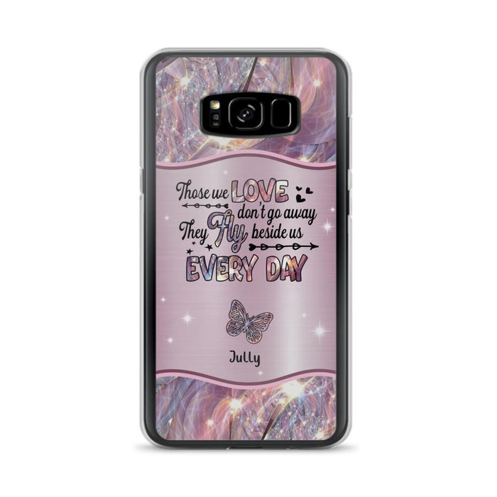 Custom Personalized Memorial Butterfly Phone Case - Memorial Gift Idea - Upto 6 Butterflies - Those we Love Don't Go Away They Fly Beside Us Every Day - Case For iPhone/Samsung