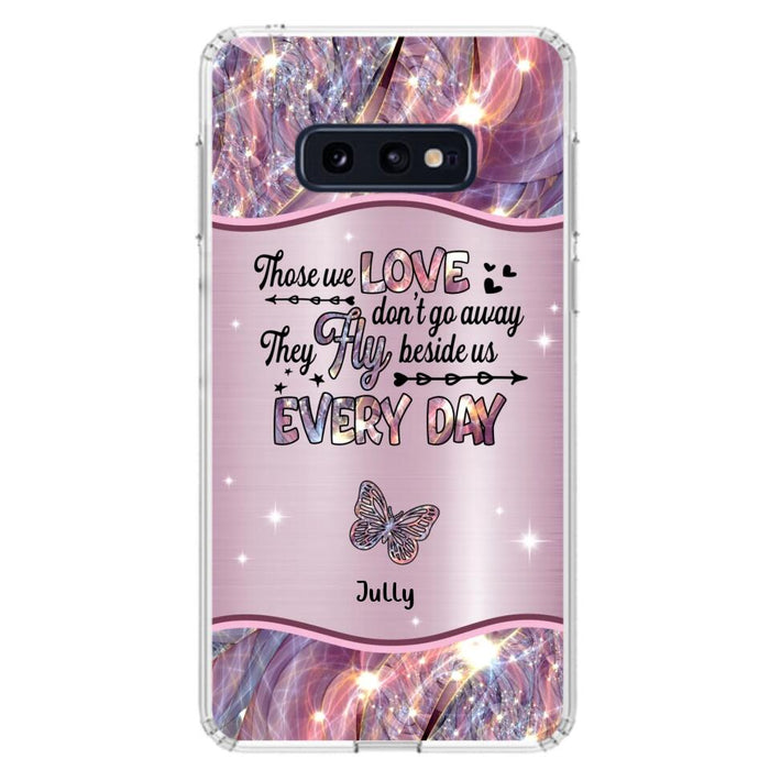 Custom Personalized Memorial Butterfly Phone Case - Memorial Gift Idea - Upto 6 Butterflies - Those we Love Don't Go Away They Fly Beside Us Every Day - Case For iPhone/Samsung