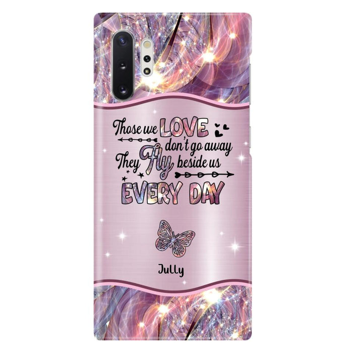 Custom Personalized Memorial Butterfly Phone Case - Memorial Gift Idea - Upto 6 Butterflies - Those we Love Don't Go Away They Fly Beside Us Every Day - Case For iPhone/Samsung