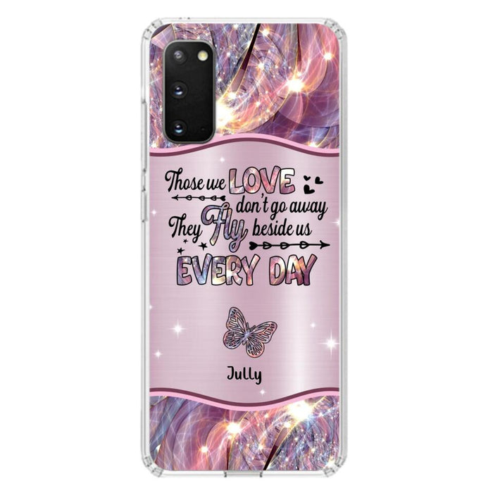 Custom Personalized Memorial Butterfly Phone Case - Memorial Gift Idea - Upto 6 Butterflies - Those we Love Don't Go Away They Fly Beside Us Every Day - Case For iPhone/Samsung