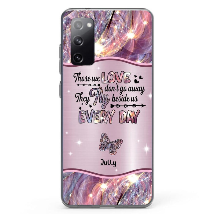 Custom Personalized Memorial Butterfly Phone Case - Memorial Gift Idea - Upto 6 Butterflies - Those we Love Don't Go Away They Fly Beside Us Every Day - Case For iPhone/Samsung