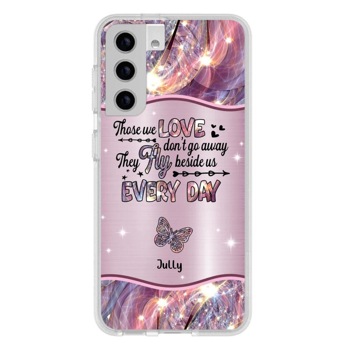 Custom Personalized Memorial Butterfly Phone Case - Memorial Gift Idea - Upto 6 Butterflies - Those we Love Don't Go Away They Fly Beside Us Every Day - Case For iPhone/Samsung