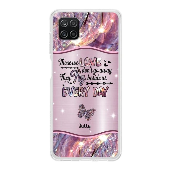 Custom Personalized Memorial Butterfly Phone Case - Memorial Gift Idea - Upto 6 Butterflies - Those we Love Don't Go Away They Fly Beside Us Every Day - Case For iPhone/Samsung