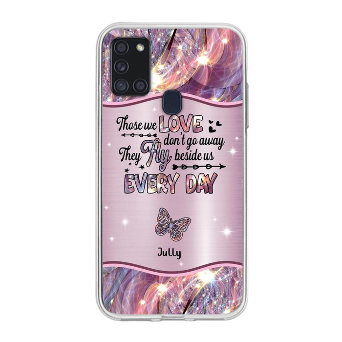 Custom Personalized Memorial Butterfly Phone Case - Memorial Gift Idea - Upto 6 Butterflies - Those we Love Don't Go Away They Fly Beside Us Every Day - Case For iPhone/Samsung