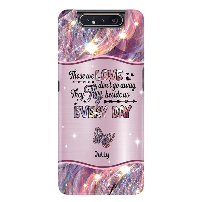 Custom Personalized Memorial Butterfly Phone Case - Memorial Gift Idea - Upto 6 Butterflies - Those we Love Don't Go Away They Fly Beside Us Every Day - Case For iPhone/Samsung