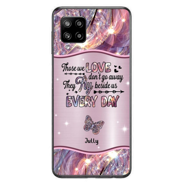 Custom Personalized Memorial Butterfly Phone Case - Memorial Gift Idea - Upto 6 Butterflies - Those we Love Don't Go Away They Fly Beside Us Every Day - Case For iPhone/Samsung