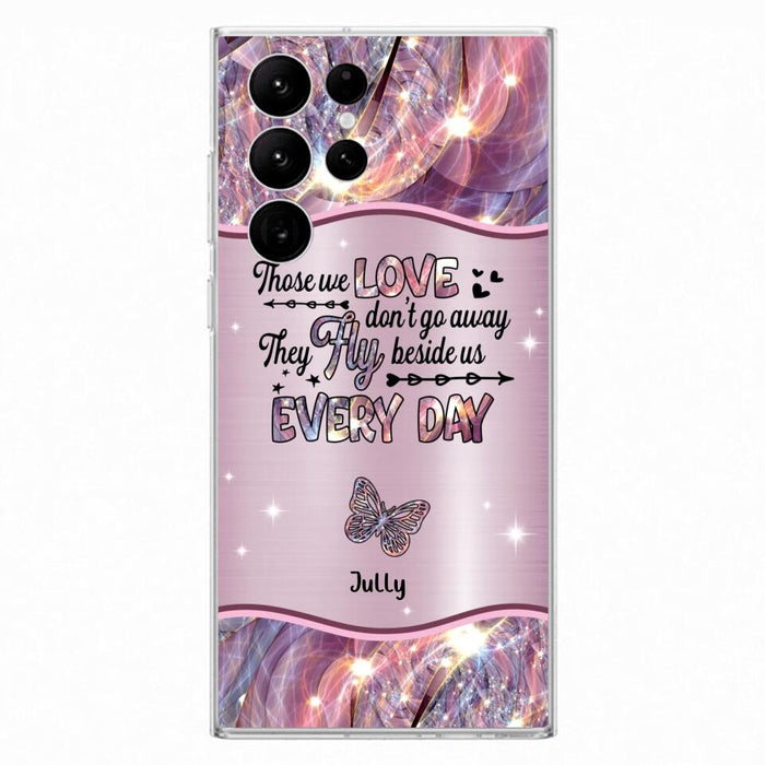 Custom Personalized Memorial Butterfly Phone Case - Memorial Gift Idea - Upto 6 Butterflies - Those we Love Don't Go Away They Fly Beside Us Every Day - Case For iPhone/Samsung