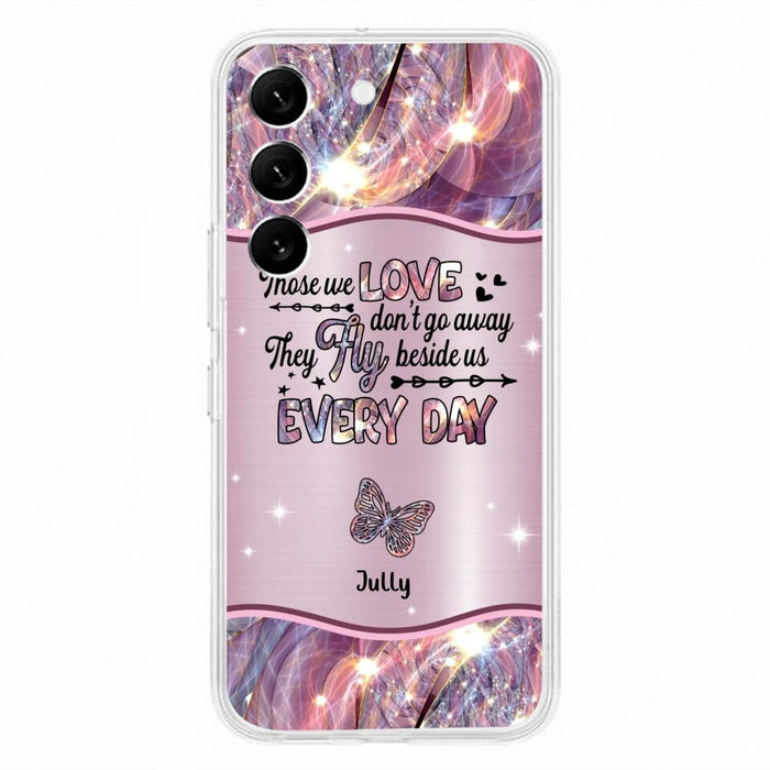 Custom Personalized Memorial Butterfly Phone Case - Memorial Gift Idea - Upto 6 Butterflies - Those we Love Don't Go Away They Fly Beside Us Every Day - Case For iPhone/Samsung